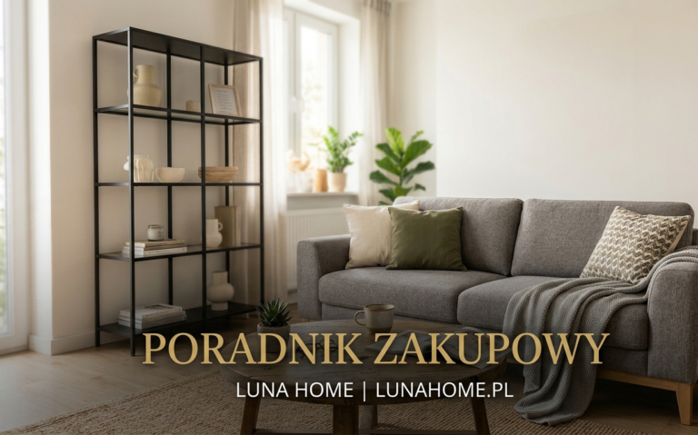 Jak wybrać meble do salonu? Poradnik zakupowy | Luna Home